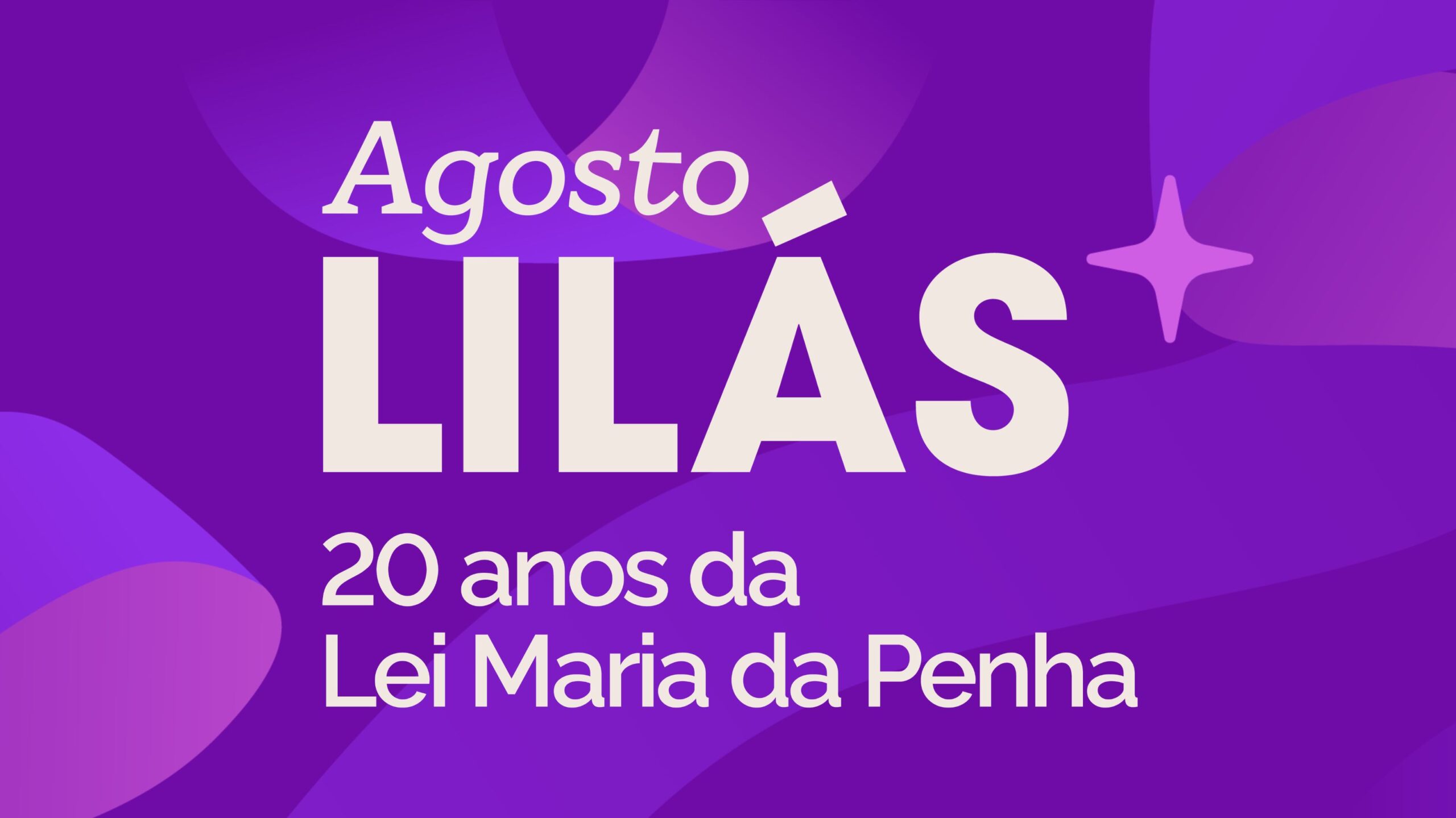 Confira ações para o enfrentamento à violência contra as mulheres realizadas no Agosto Lilás